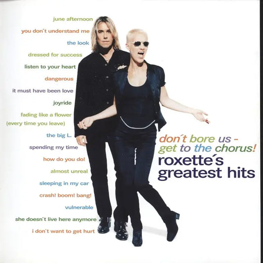 Don't Bore Us - Get To the Chorus! Roxette's Greatest Hits (30th Anniversary Edition)