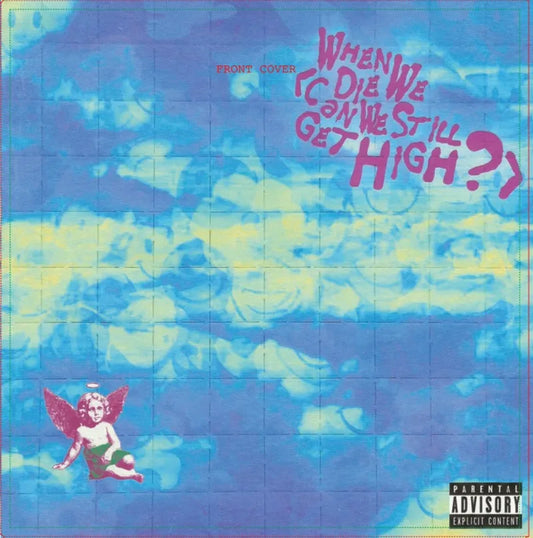 When We Die (Can We Still Get High?)