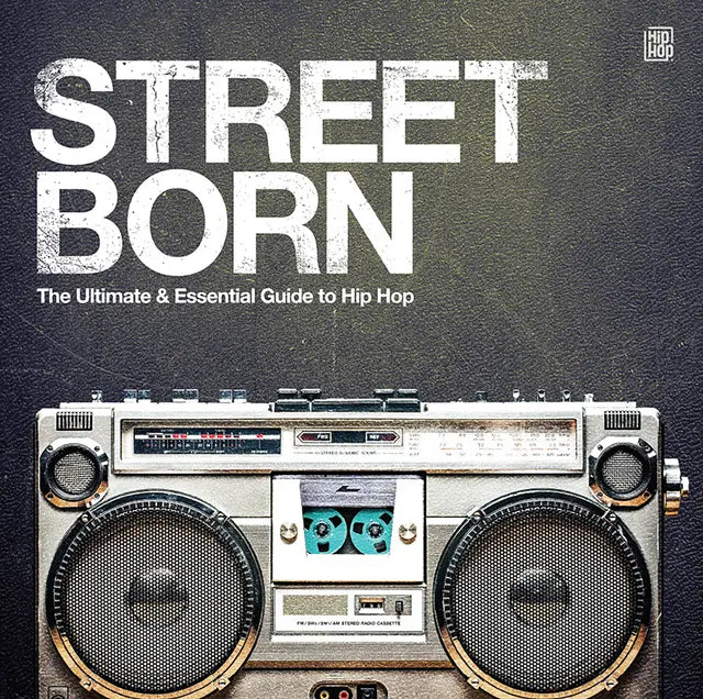 Street Born - The Ultimate Guide To Hip Hop