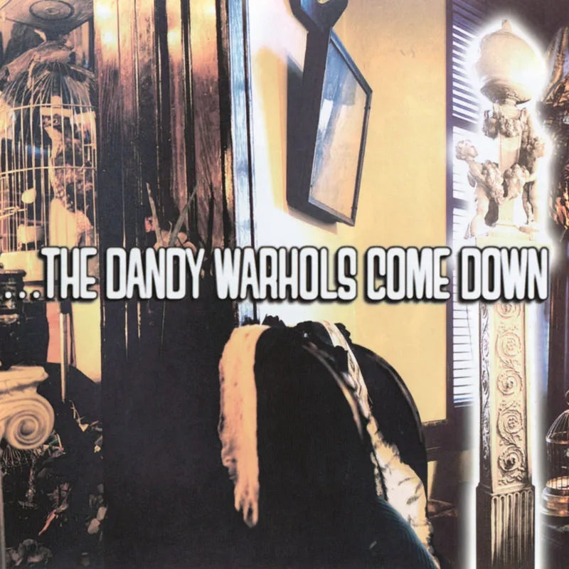 ...The Dandy Warhols Come Down