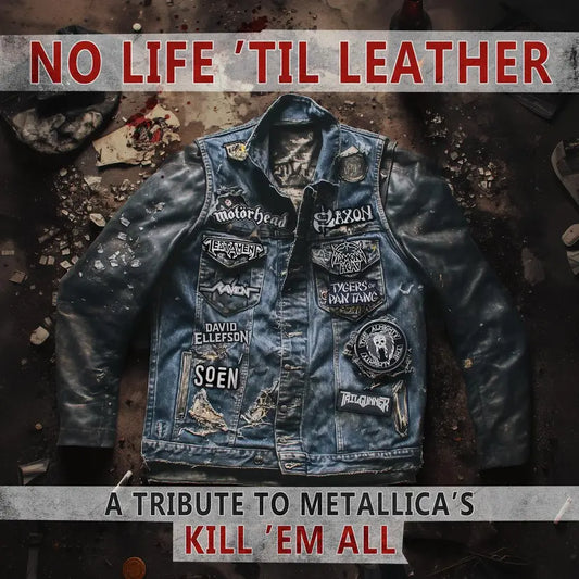 No Life 'Til Leather – A Tribute To Metallica’s Kill ‘Em All