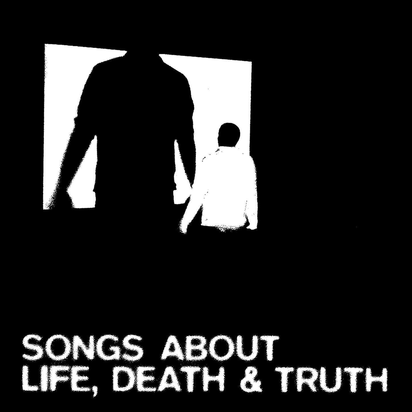 Songs About Life, Death and Truth